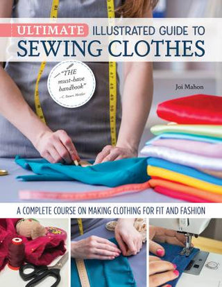 Ultimate Illustrated Guide to Sewing Clothes Book by Joi Mahon