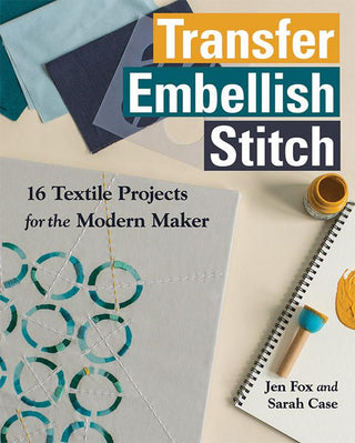 Transfer Embellish Stitch by Jen Fox and Sara Case